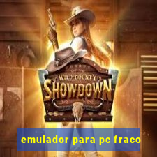 emulador para pc fraco